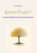 E-Book (epub) Aurum Praxis 1 von Andrea Kappler