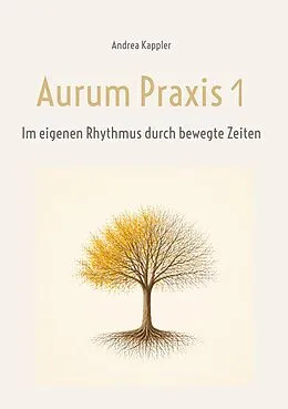 E-Book (epub) Aurum Praxis 1 von Andrea Kappler