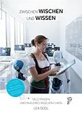 E-Book (epub) Zwischen Wischen und Wissen von Lea Seidl