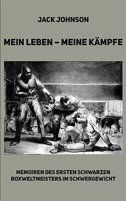 E-Book (epub) Mein Leben - meine Kämpfe von Jack Johnson, Patrick Bartsch (Übersetzer)