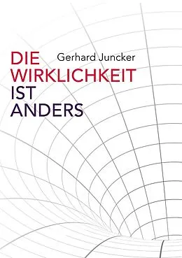 E-Book (epub) Die Wirklichkeit ist anders von Gerhard Juncker