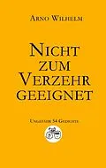 E-Book (epub) Nicht zum Verzehr geeignet von Arno Wilhelm