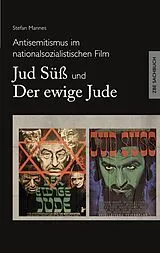 E-Book (epub) Antisemitismus im nationalsozialistischen Film - Jud Süß und Der ewige Jude von Stefan Mannes