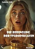 E-Book (epub) Die Beringung der Studiosklavin von Sabine Süß, Rodrigo Thalmann