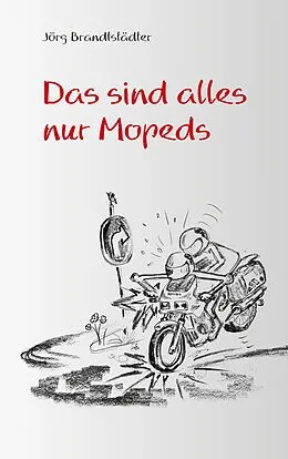 E-Book (epub) Das sind alles nur Mopeds von Jörg Brandtstädter