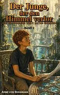 E-Book (epub) Der Junge, der den Himmel verlor von Arbo von Bergmann