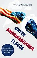 E-Book (epub) Unter amerikanischer Flagge von Werner Grünewald