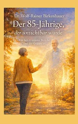 E-Book (epub) Der 85-jährige, der unsichtbar wurde von Wolf-Rainer Birkenhauer