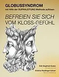 E-Book (pdf) BEFREIEN SIE SICH VOM KLOSS-GEFÜHL von Edit Siegfried-Szabo, Kristina Reutlinger-Udvari