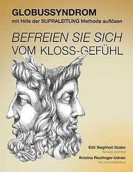 E-Book (pdf) BEFREIEN SIE SICH VOM KLOSS-GEFÜHL von Edit Siegfried-Szabo, Kristina Reutlinger-Udvari