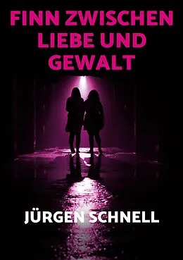 E-Book (epub) Finn zwischen Liebe und Gewalt von Jürgen Schnell