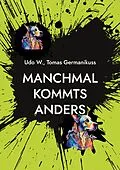 E-Book (epub) Manchmal kommts anders von Udo W., Tomas Germanikuss