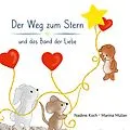 E-Book (epub) Der Weg zum Stern und das Band der Liebe von Nadine Koch