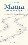 E-Book (epub) Solange Mama neben mir geht von Arbo von Bergmann