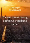 E-Book (epub) Barwertberechnung einfach, schnell und sicher von Lars Jäger, Eva Albrecht