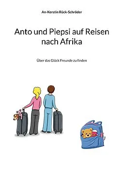 E-Book (epub) Anto und Piepsi auf Reisen nach Afrika von An-Kerstin Rück-Schröder
