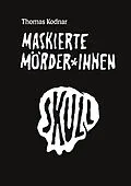 E-Book (epub) Maskierte Mörder*innen: SKULL von Thomas Kodnar