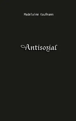 E-Book (epub) Antisozial von Madelaine Kaufmann