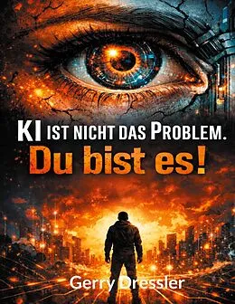 E-Book (epub) KI ist nicht das Problem. Du bist es! von Gerry Dressler