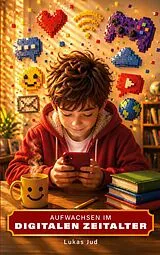 E-Book (epub) Aufwachsen im digitalen Zeitalter von Lukas Jud
