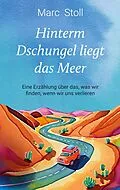 E-Book (epub) Hinterm Dschungel liegt das Meer von Marc Stoll