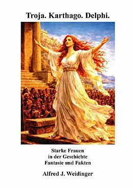 E-Book (epub) Troja. Karthago. Delphi. von Alfred J. Weidinger