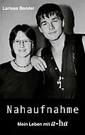 E-Book (epub) Nahaufnahme: Mein Leben mit a-ha von Larissa Bendel