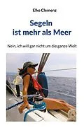 E-Book (epub) Segeln ist mehr als Meer von Elke Clemenz-Pixberg