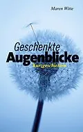 E-Book (epub) Geschenkte Augenblicke von Maren Witte