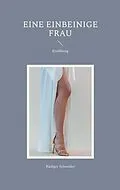 E-Book (epub) Eine einbeinige Frau von Rüdiger Schneider