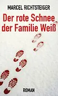 E-Book (epub) Der rote Schnee der Familie Weiß von Marcel Richtsteiger