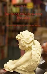 E-Book (epub) Der lange Weg zurück ins Paradies von Rahel-Medea Lang