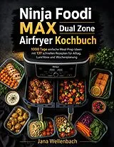 E-Book (epub) Ninja Foodi MAX Dual Zone Airfryer Kochbuch von Jana Wellenbach
