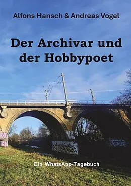 E-Book (epub) Der Archivar und der Hobbypoet von Alfons Hansch, Andreas Vogel
