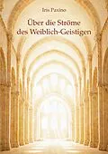 E-Book (epub) Über die Ströme des Weiblich-Geistigen von Iris Paxino