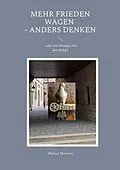 E-Book (epub) Mehr Frieden wagen - anders denken von Michael Thomsen