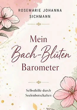 E-Book (epub) Mein Bach-Blüten Barometer von Rosemarie Johanna Sichmann
