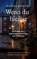 E-Book (epub) Wenn du bleibst von Markus Köhler