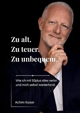 E-Book (epub) Zu alt. Zu teuer. Zu unbequem. von Achim Kaiser