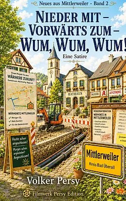 E-Book (epub) Nieder mit - Vorwärts zum - Wum, Wum, Wum! von Volker Persy