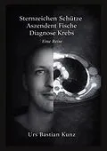 E-Book (epub) Sternzeichen Schütze Aszendent Fische Diagnose Krebs von Urs Bastian Kunz