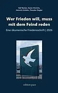E-Book (epub) Wer Frieden will, muss mit dem Feind reden von Ralf Becker, Karen Hinrichs, Heinrich Schäfer