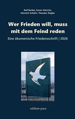 E-Book (epub) Wer Frieden will, muss mit dem Feind reden von Ralf Becker, Karen Hinrichs, Heinrich Schäfer