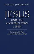 E-Book (epub) Jesus und das kontemplative Leben von Holger Junghardt