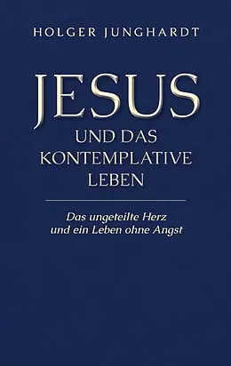 E-Book (epub) Jesus und das kontemplative Leben von Holger Junghardt