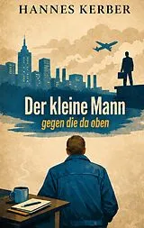 E-Book (epub) Der kleine Mann gegen die da oben von Hannes Kerber
