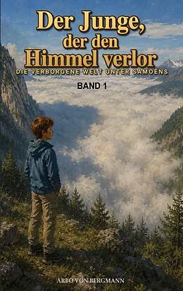 E-Book (epub) Der Junge, der den Himmel verlor von Arbo von Bergmann