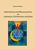 E-Book (epub) Informatives und Wissenswertes zu Judentum, Christentum und Islam von Daniela Eichhorn