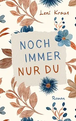 E-Book (epub) Noch immer nur du von Leni Kraus