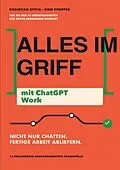 E-Book (epub) Alles im Griff mit ChatGPT Work von Christian Sittig, Dominique Pfeiffer